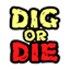 Dig or Die