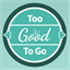 Too Good To Go