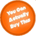 YouCanActuallyBuyThis.com